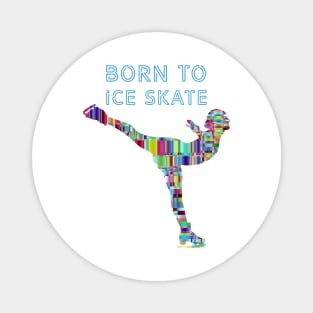 Born to ice skate Magnet